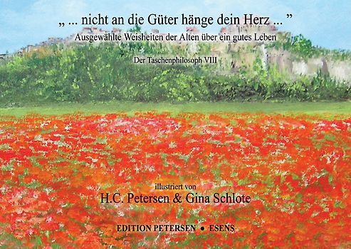 „ ... nicht an die Güter hänge dein Herz...“