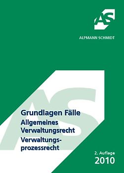Grundlagen Fälle, Allgemeines Verwaltungsrecht /Verwaltungsprozessrecht