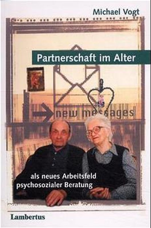 Partnerschaft im Alter als neues Arbeitsfeld psychosozialer Beratung
