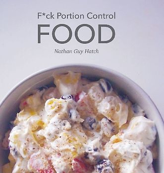 F*ck Portion Control Food