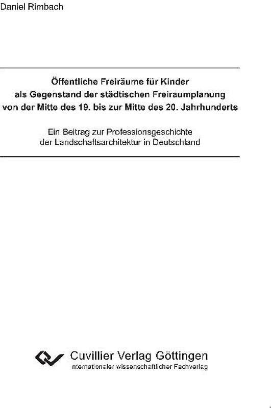 Öffentliche Freiräume für Kinder als Gegenstand der städtischen Freiraumplanung von der Mitte des 19. bis zur Mitte des 20. Jahrhunderts