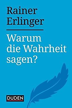 Warum die Wahrheit sagen?