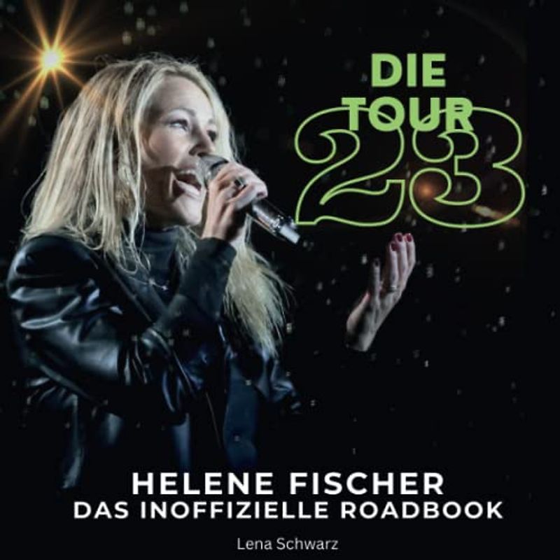 Helene Fischer - Die Tour 23: Das inoffizielle Roadbook