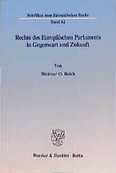 Rechte des Europäischen Parlaments in Gegenwart und Zukunft.