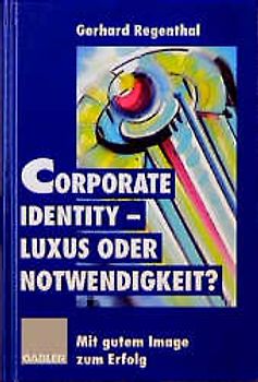 Corporate Identity — Luxus oder Notwendigkeit?