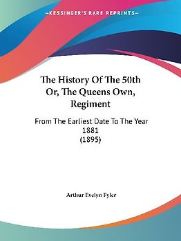 The History Of The 50th Or, The Queens Own, Regiment
