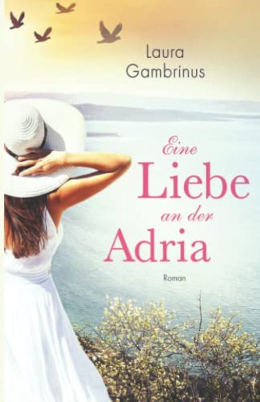 Eine Liebe an der Adria: Roman