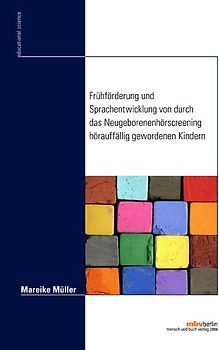 Frühförderung und Sprachentwicklung von durch das Neugeborenenhörscreening hörauffällig gewordenen Kindern