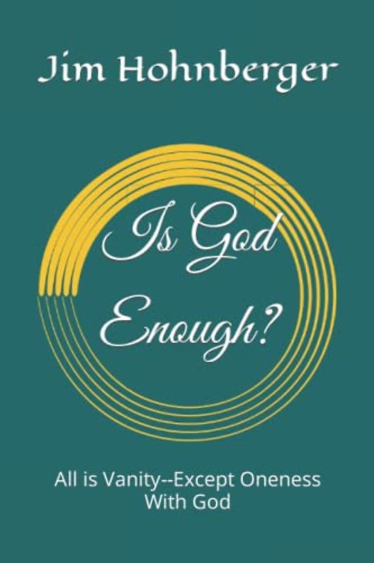Is God Enough?: All is Vanity--Except Oneness With God