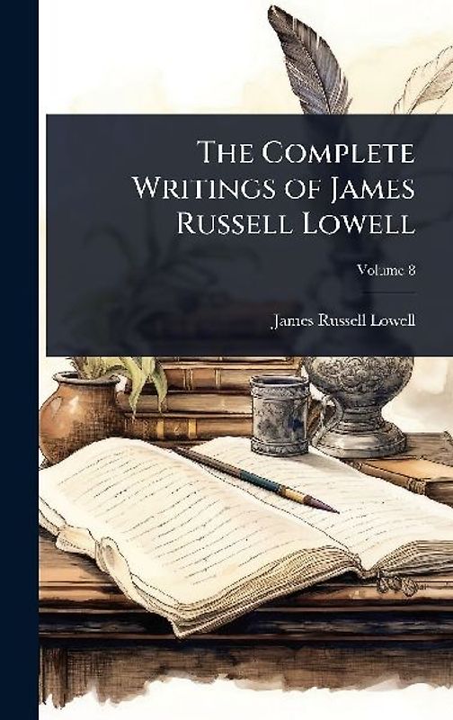 The Complete Writings of James Russell Lowell