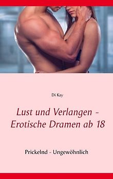 Lust und Verlangen - Erotische Dramen ab 18