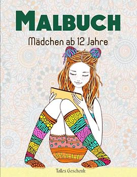 Malbuch Mädchen ab 12 Jahre - Tolles Geschenk: Wunderschöne Zentangle Motive zum Ausmalen für Mädchen und Teenager | Effektiv Stress Reduzieren Möchtest