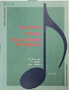 Inventionen, Sinfonien, Kleine Präludien und Fughetten. Für Klavier