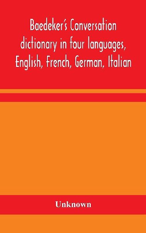 Baedeker's Conversation dictionary in four languages, English, French, German, Italian