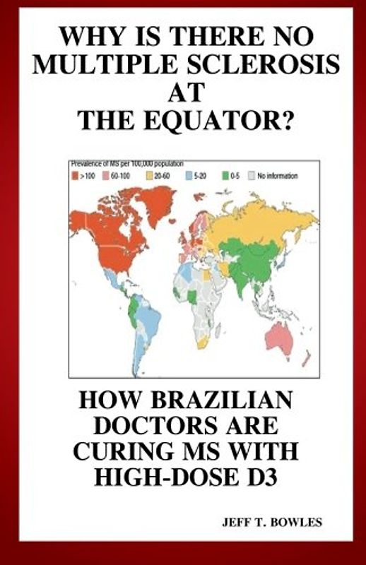 Why Is There No Multiple Sclerosis At The Equator? How Brazilian Doctors Are Curing Ms With High-Dose D3
