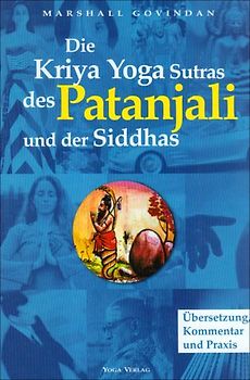Die Kriya Yoga Sutren des Patanjali und der Siddhas. Übersetzung, Kommentar und Praxis