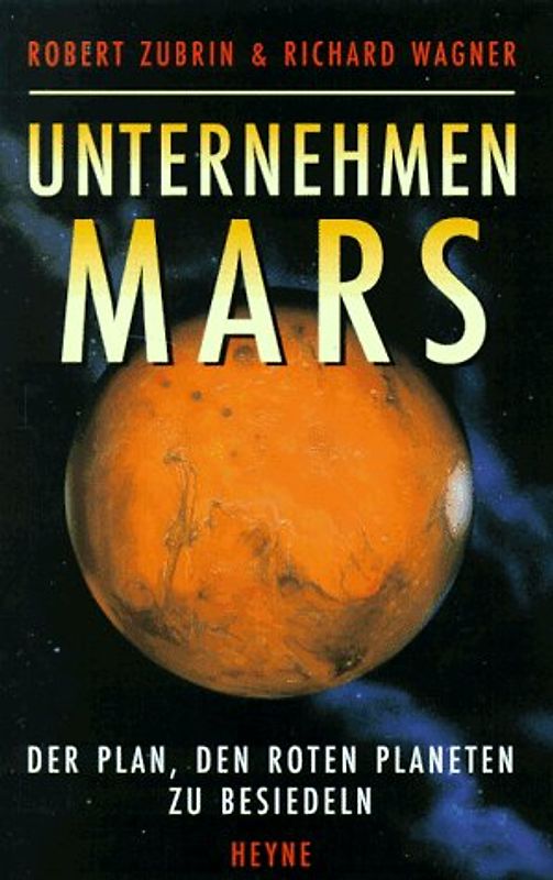 Unternehmen Mars. Der Plan, den Roten Planeten zu besiedeln