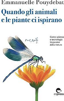 Quando gli animali e le piante ci ispirano. Come scienza e tecnologia imparano dalla natura