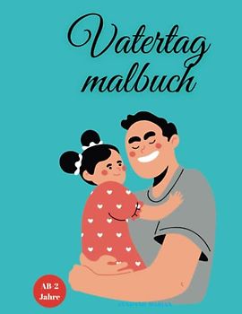 Vatertag Malbuch: Lustige und niedliche Malvorlagen für Jungen und Mädchen, einfache Färbung Vatertag Geschenkidee für Kinder.