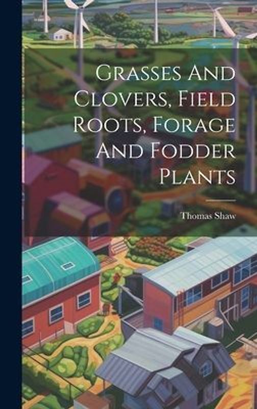 Grasses And Clovers, Field Roots, Forage And Fodder Plants