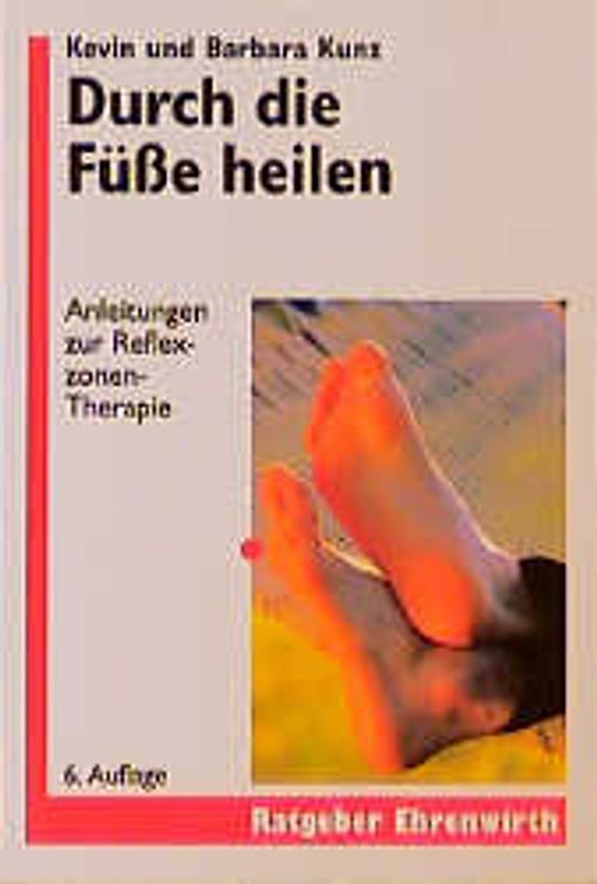 Durch die Füsse heilen. Anleitungen zur Reflexzonentherapie