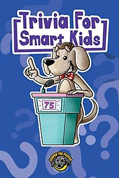 Trivia for Smart Kids: 300+ Questions about Sports, History, Food, Fairy Tales, and So Much More (Vol 1) (Books for Smart Kids)