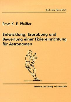 Entwicklung, Erprobung und Bewertung einer Fixiereinrichtung für Astronauten