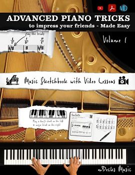 Advanced Piano Tricks Volume 1: To Impress Your Friends - Made Easy