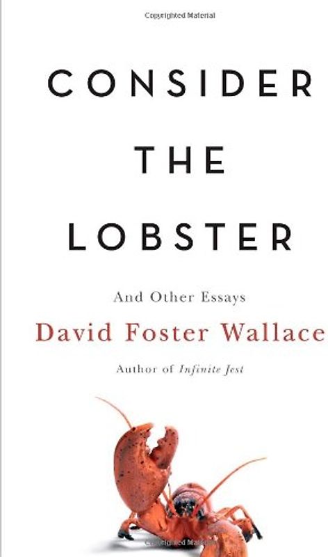 Consider the Lobster: And Other Essays - Wallace, David Foster