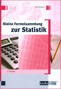 Kleine Formelsammlung zur Statistik. Einführung mit praktischen Beispielen