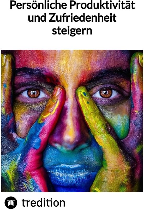 Persönliche Produktivität und Zufriedenheit steigern