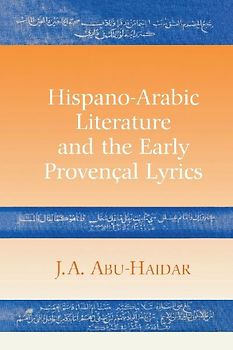 Hispano-Arabic Literature and the Early Provencal Lyrics