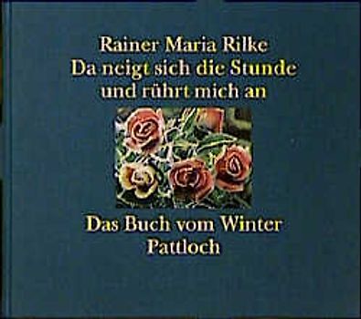 Da neigt sich die Stunde und rührt mich an. Das Buch vom Winter