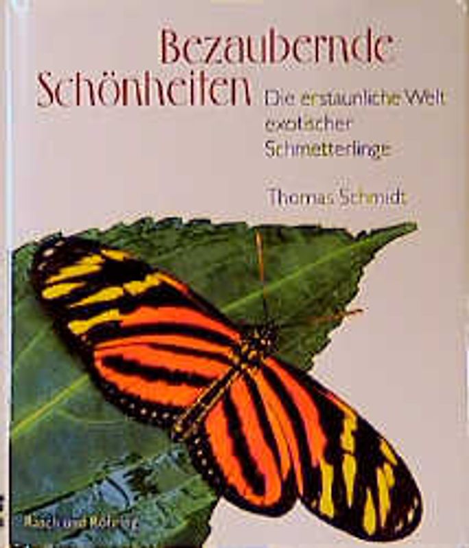 Bezaubernde Schönheiten. Die erstaunliche Welt exotischer Schmetterlinge