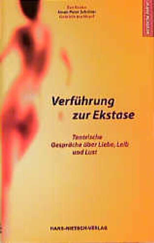 Verführung zur Ekstase. Tantrische Gespräche über Liebe, Leib und Lust