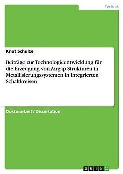 Beiträge zur Technologieentwicklung für die Erzeugung von Airgap-Strukturen in Metallisierungssystemen in integrierten Schaltkreisen