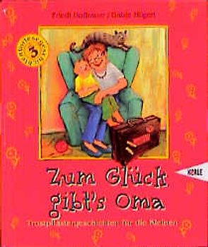 Zum Glück gibts Oma. Trostpflastergeschichten für die Kleinen