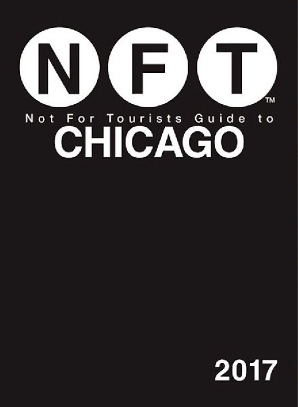 Not for Tourists Guide to Chicago 2017