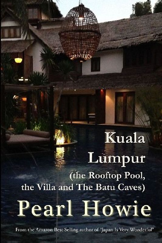 Kuala Lumpur (the Rooftop Pool, the Villa and The Batu Caves)