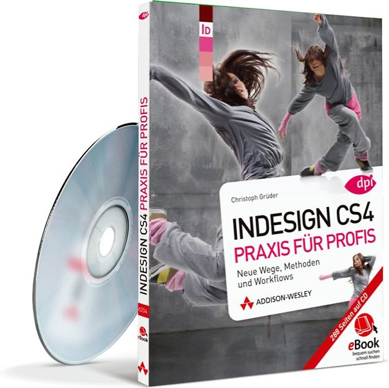 InDesign CS4 Praxis für Profis - eBook auf CD-ROM. Neue Wege, Methoden und Workflows