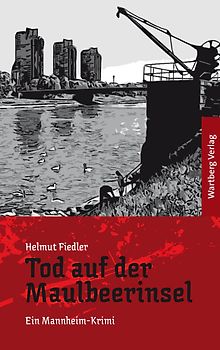 Tod auf der Maulbeerinsel - Ein Mannheim-Krimi