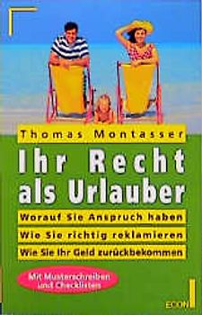 Ihr Recht als Urlauber. Worauf Sie Anspruch haben, wie Sie richtig reklamieren, wie Sie Ihr Geld zurückbekommen