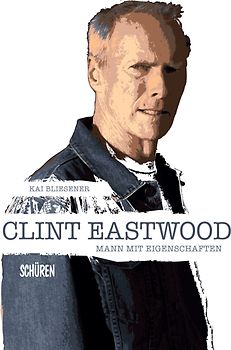 Clint Eastwood – Mann mit Eigenschaften