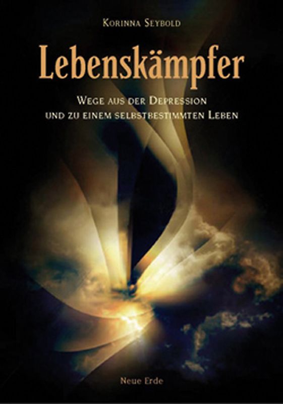 Lebenskämpfer. Wege aus der Depression und zu einem selbstbestimmten Leben