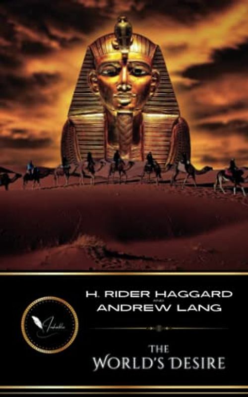 The World's Desire: The Classic Fantasy Adventure (Annotated)