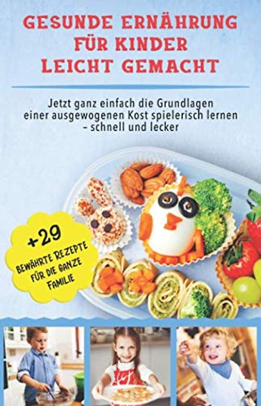 Gesunde Ernährung für Kinder leicht gemacht: Jetzt ganz einfach die Grundlagen einer ausgewogenen Kost spielerisch lernen – schnell und lecker. Bonus: 29 bewährte Rezepte für die ganze Familie.