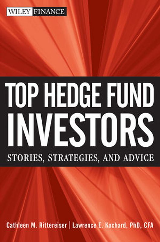 Top Hedge Fund Investors. Stories, Strategies, and Advice