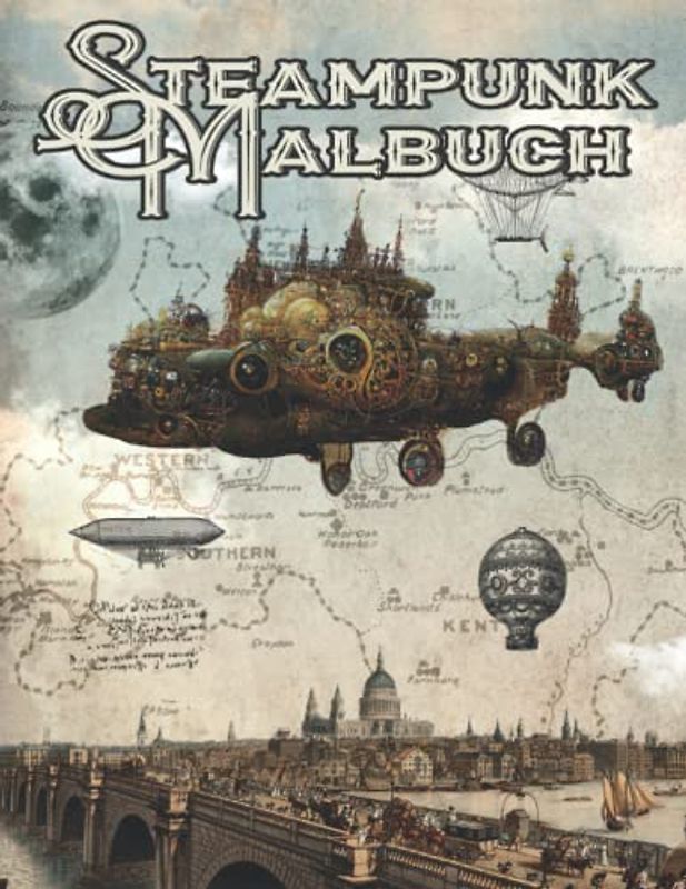 Steampunk Malbuch: Retro Vintage Gothic Malbuch für Erwachsene zur Entspannung