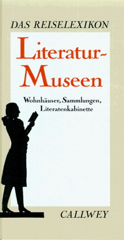 Literatur-Museen. Wohnhäuser, Sammlungen, Literatenkabinette