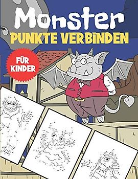 Punkte Verbinden Monster Für Kinder: Von Punkt zu Punkt Malbuch Für Kinder Ab 4-8